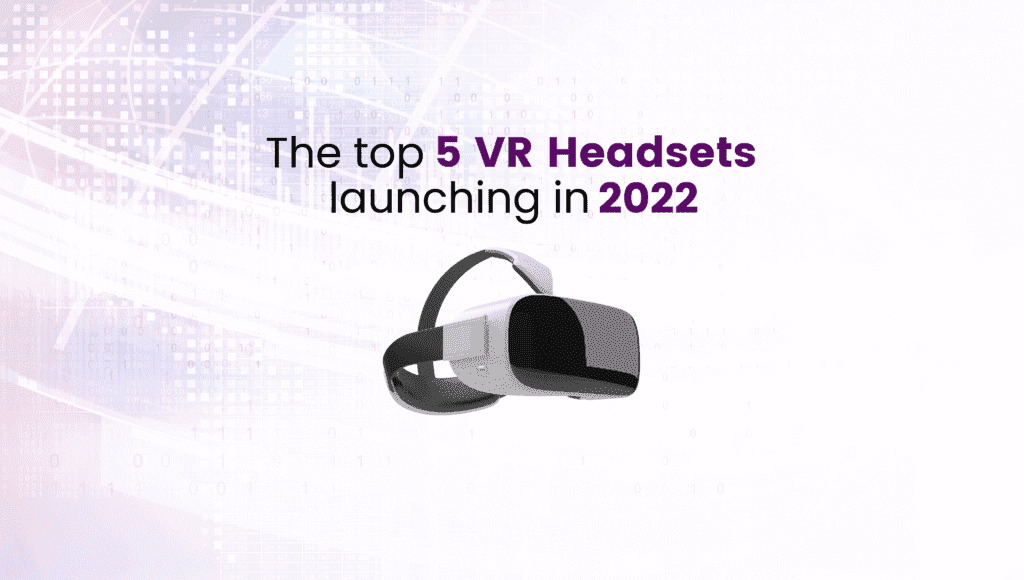 New VR headsets launching in 2022!