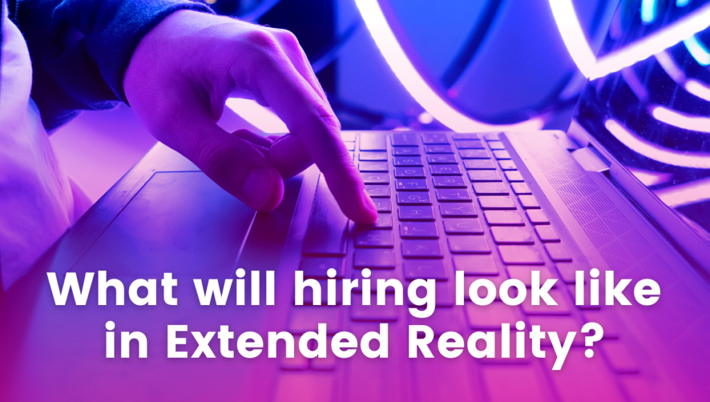 Image of what hiring will look like in XR, Extended Reality